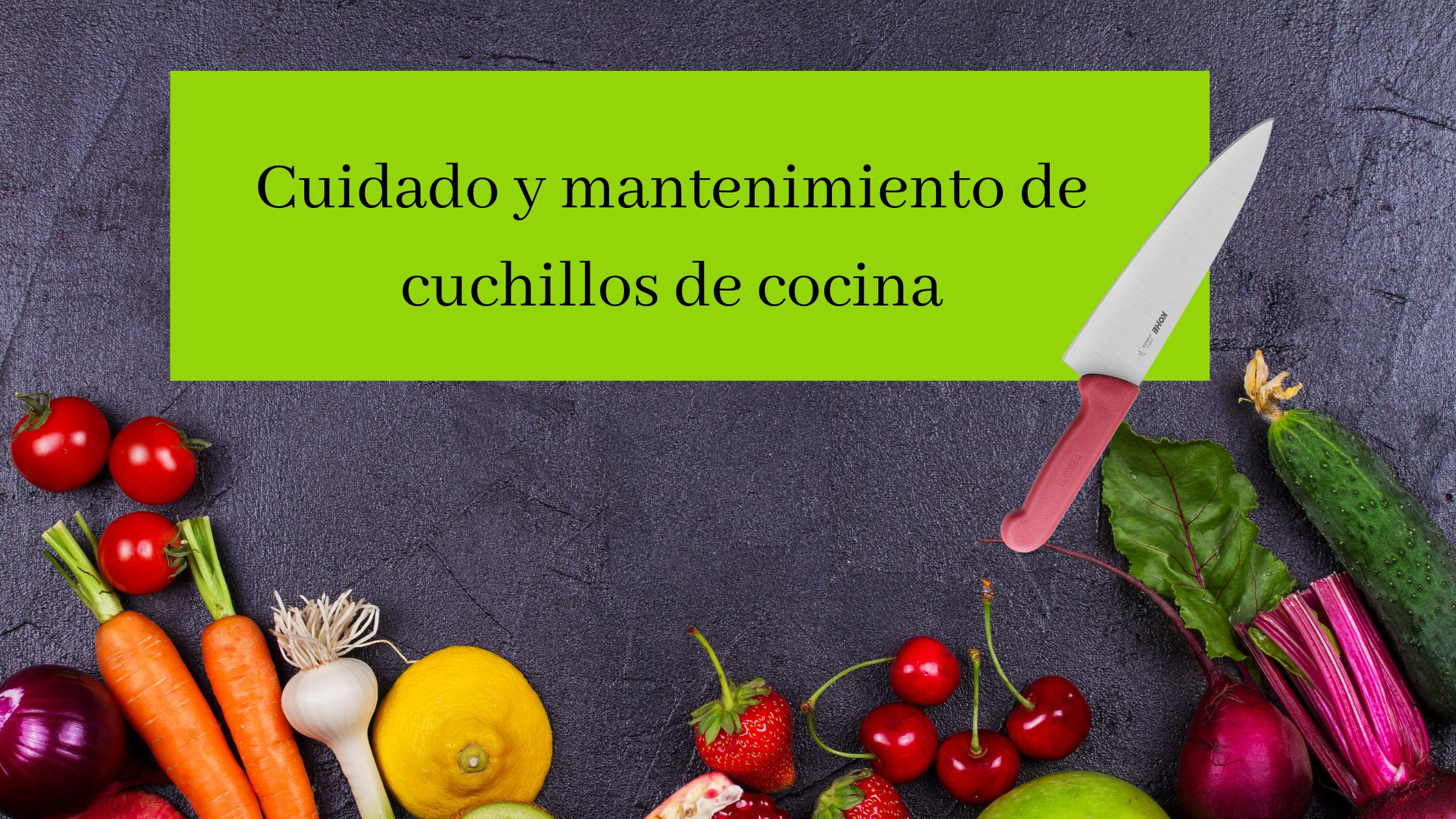 Cuidado y mantenimiento de cuchillos de cocina